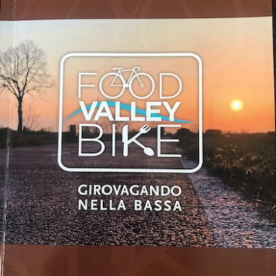 FOOD VALLEY BIKE - Girovagando nella bassa a cura Mauro e Maria Zanandrea - Kriss Editore