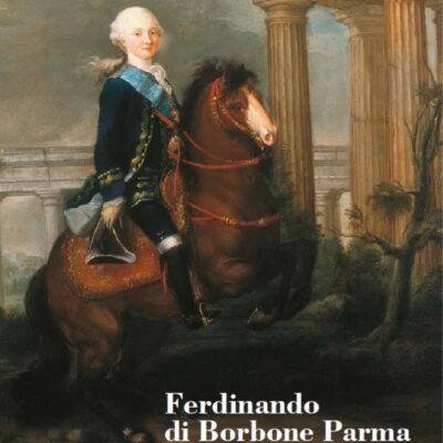 Ferdinando di Borbone Parma. Tra arte e devozione